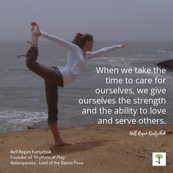 Woman doing yoga on cliff beside ocean with quote, "When we take the time to care for ourselves, we give ourselves the strength an the ability to love and serve others." by Nell Regan Kartychok