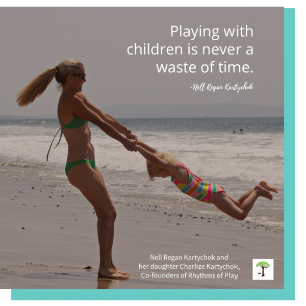 Mother swinging child with quote, "Playing with children is never a waste of time." by Nell Regan Kartychok